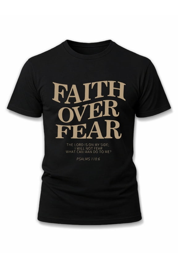 Faith Over Fear T-Shirt Men t-shirts black elegantly 2026 Daytime and weekend wear Soft and comfortable Original Unisex Shirt Graphic tshirts