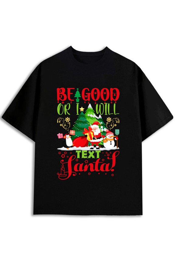 Be Good or Text Santa mens t-shirt black gifts short Fashionable, printed, machine washable Hip-hop streetwear Basic Unisex Shirt Cotton tshirts