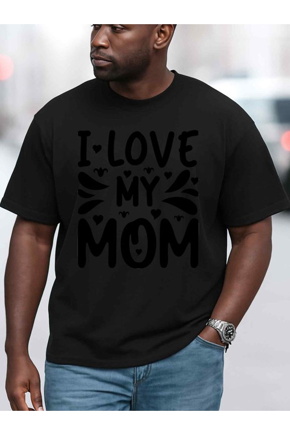 "I Love My Mom" T-Shirt men t-shirt black short 2026 Comfortable loose T-shirt Spring and summer clothing Fashion Unisex Shirt Graphic Tee tshirts