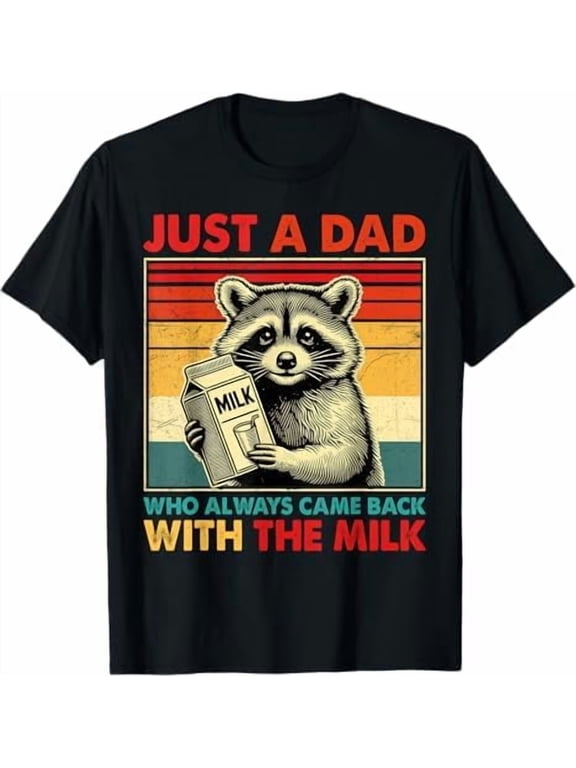 Just A Dad Who Always Came Back with The Milk Fathers Day T-Shirt Funny Dad Gift Shirt for Men