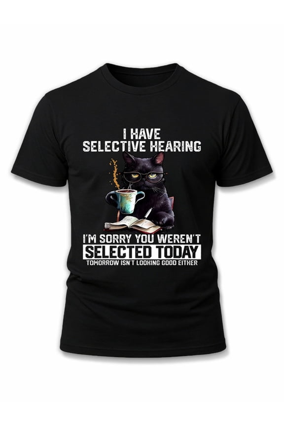 Selective Hearing Cat Tee men t shirt black top graphic Hip-hop streetwear Daily and weekend wear Funny Unisex Shirt Printed tshirts