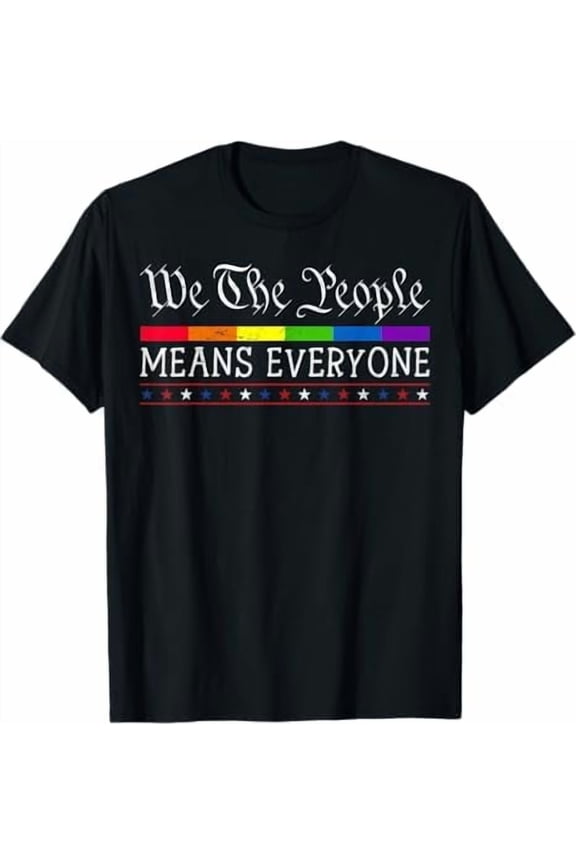 We The People Means Everyone LGBT Pride Rainbow Flag Shirt Transgender Gay Lesbian Ally Human Equality LGBTQ T-Shirt