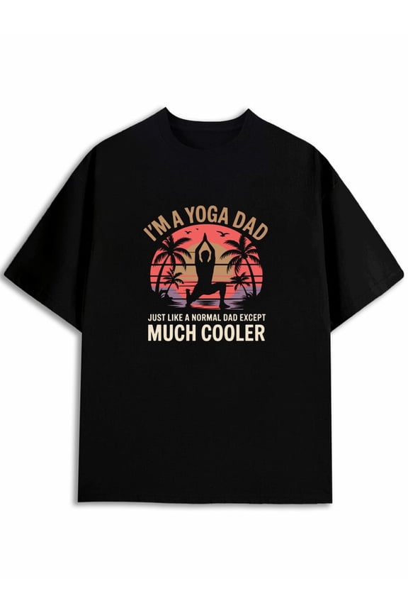 Yoga Dad T-Shirt For men t shirt black limited edition elegant New spring and fall printed T-shirts, fashionable and trendy Casual Unisex Shirt Crewneck tshirts