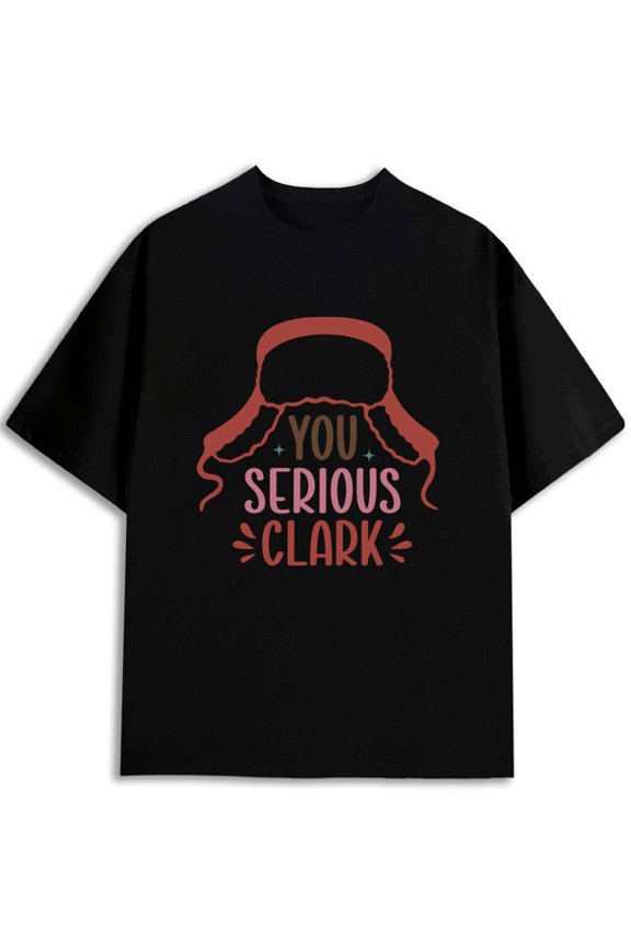 "You Serious Clark" T-Shirt mens t shirt black graphic graphic tees Everyday and weekend wear Vintage Unisex Shirt Crewneck tshirts