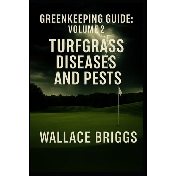 Greenkeeping Guide Greenkeeping Guide: Volume 2 Turfgrass Diseases and Pests, Book 2, (Paperback)