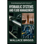 Greenkeeping Guide Greenkeeping Guide Volume 7 Hydraulic Systems and Fluid Management, Book 7, Paperback