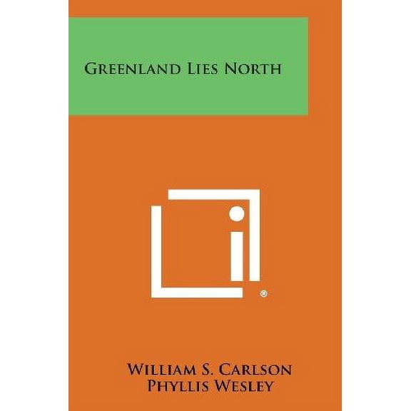 Greenland Lies North Paperback 1258819481 9781258819484 William S. Carlson