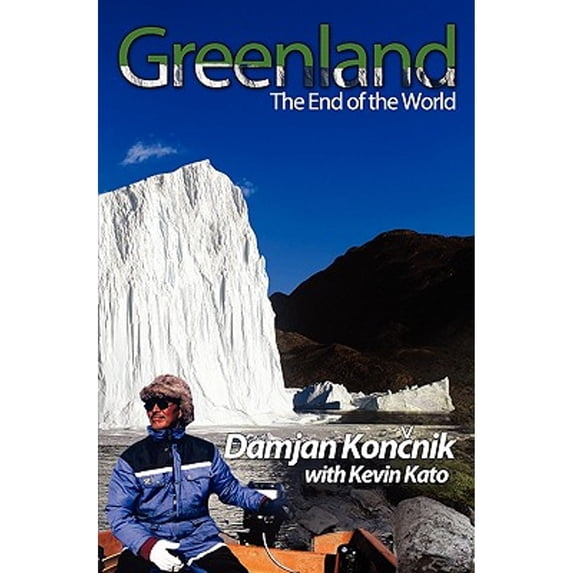 Pre-Owned Greenland - The End of the World (Paperback) 0984364722 9780984364725