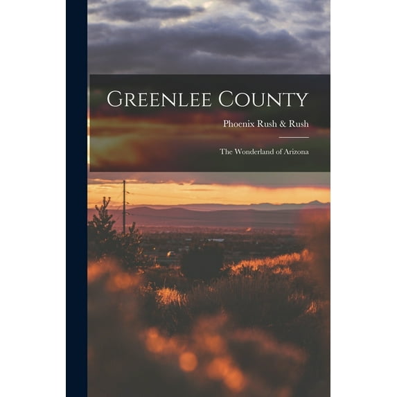 Greenlee County; the Wonderland of Arizona (Paperback)