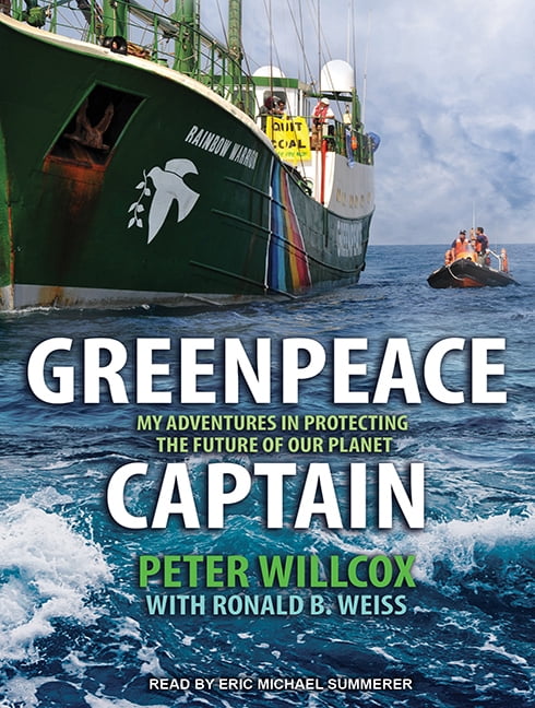 Greenpeace Captain: My Adventures in Protecting the Future of Our Planet (Audiobook)