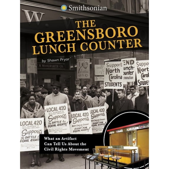 Smithsonian Artifacts from the American The Greensboro Lunch Counter: What an Artifact Can Tell Us about the Civil Rights Movement, (Hardcover)