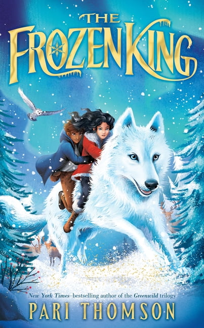 Greenwild The Frozen King: A Greenwild Adventure, Book 4, (Hardcover)