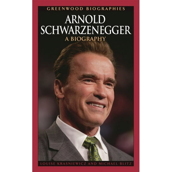 Greenwood Biographies Arnold Schwarzenegger: A Biography, (Hardcover)