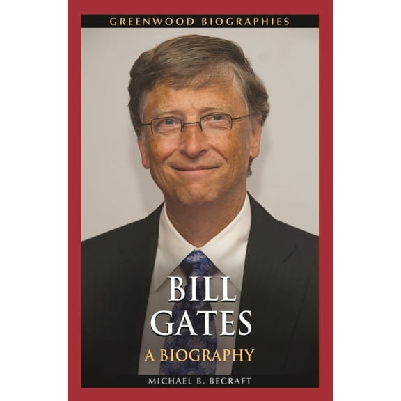 Greenwood Biographies: Bill Gates: A Biography (Hardcover)