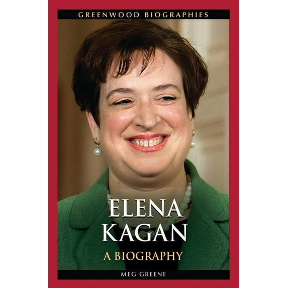 Greenwood Biographies Elena Kagan: A Biography, (Hardcover)