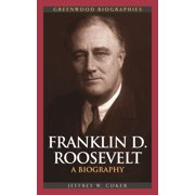 Greenwood Biographies Franklin D. Roosevelt A Biography, Hardcover