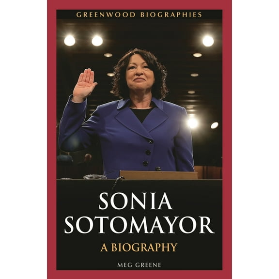 Greenwood Biographies Sonia Sotomayor: A Biography, (Hardcover)