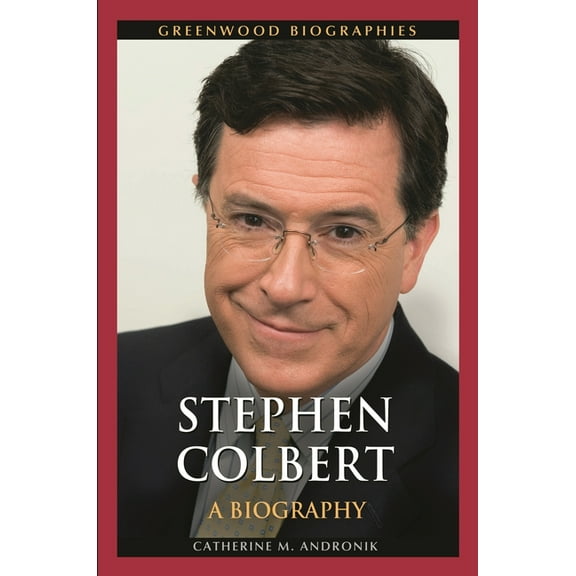 Greenwood Biographies Stephen Colbert: A Biography, (Hardcover)
