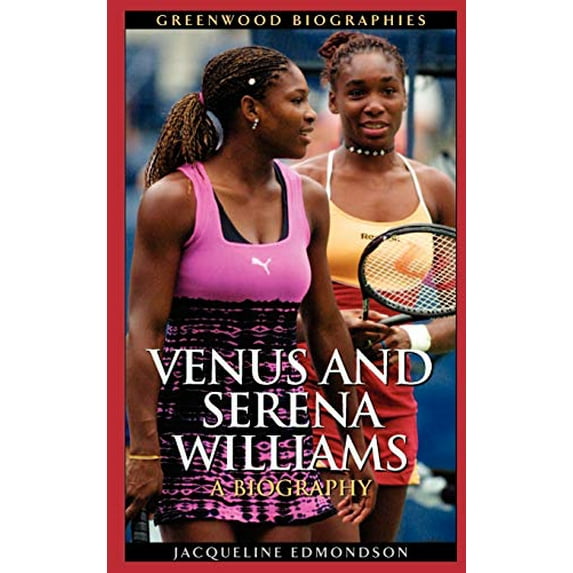 Pre-Owned Venus and Serena Williams: A Biography (Hardcover) 0313331650 9780313331657