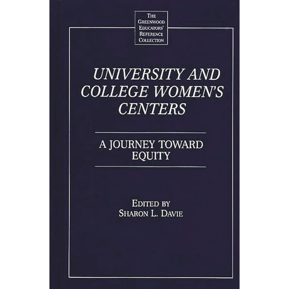 Greenwood Educators' Reference Collectio University and College Women's Centers: A Journey Toward Equity, (Hardcover)