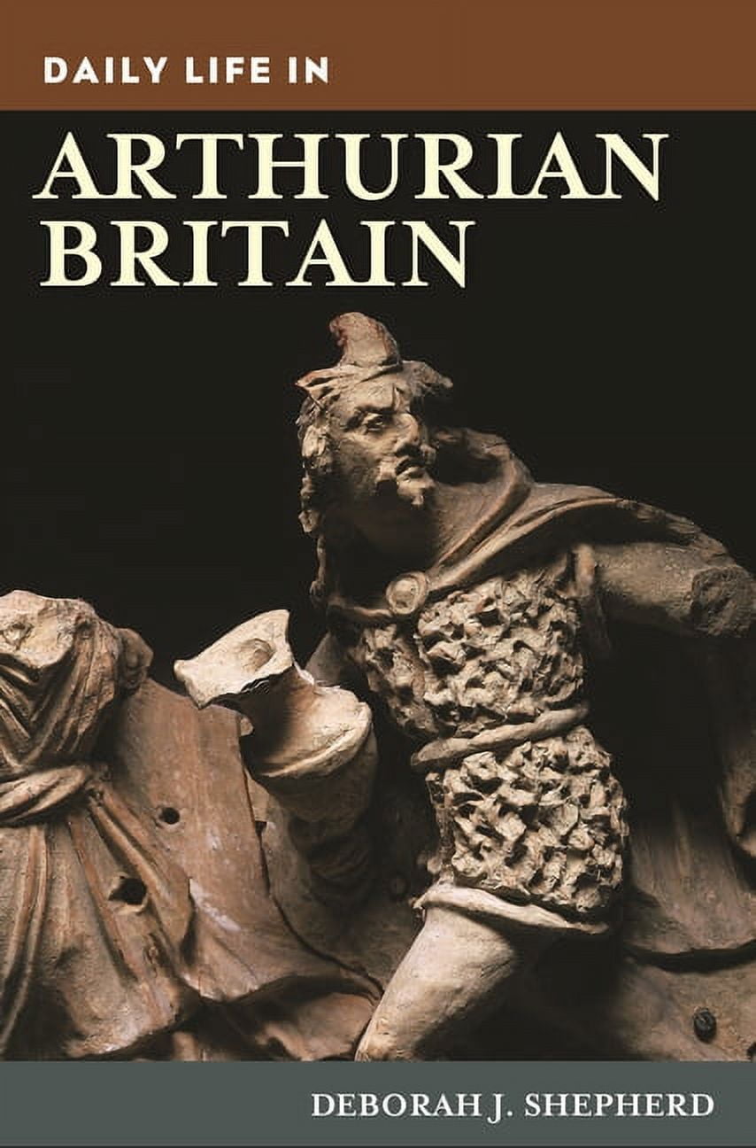 Greenwood Press Daily Life Through Histo Daily Life in Arthurian Britain, (Hardcover)