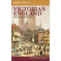 Greenwood Press Daily Life Through Histo Daily Life in Victorian England, (Hardcover)