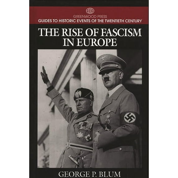 Greenwood Press Guide to Historic Events The Rise of Fascism in Europe, (Hardcover)