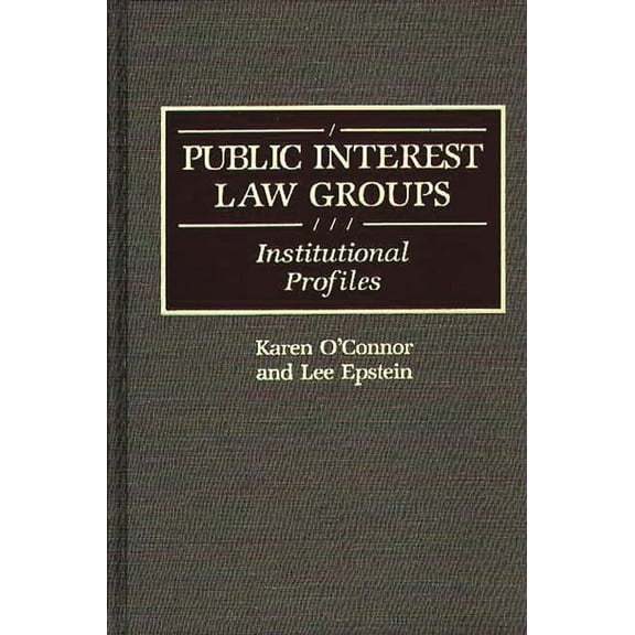 Greenwood Reference Volumes on American Public Interest Law Groups: Institutional Profiles, (Hardcover)