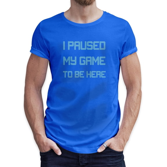 Greenyef Graphics I Paused My Game to Be Here Gamer Gift Funny Tee Men's T-Shirt Style-10 (Royal Blue & Sky Blue, Medium)