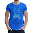 thumbnail image 1 of Greenyef Graphics I Paused My Game to Be Here Gamer Gift Funny Tee Men's T-Shirt Style-23 (Royal Blue & Sky Blue, Small), 1 of 6