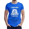 thumbnail image 1 of Greenyef Graphics I Paused My Game to Be Here Gamer Gift Funny Tee Men's T-Shirt Style-39 (Royal Blue & White, Small), 1 of 6