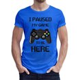 thumbnail image 1 of Greenyef Graphics I Paused My Game to Be Here Video Gamer Gift for Men Teenagers Gaming Funny Graphic T-Shirt Style-16 (Royal Blue, Large), 1 of 6