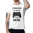 thumbnail image 1 of Greenyef Graphics I Paused My Game to Be Here Video Gamer Gift for Men Teenagers Gaming Funny Graphic T-Shirt Style-16 (White, Medium), 1 of 6