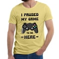 thumbnail image 1 of Greenyef Graphics I Paused My Game to Be Here Video Gamer Gift for Men Teenagers Gaming Funny Graphic T-Shirt Style-17 (Cornsilk, X-Large), 1 of 6