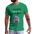 thumbnail image 1 of Greenyef Graphics I Paused My Game to Be Here Video Gamer Gift for Men Teenagers Gaming Funny Graphic T-Shirt Style-21 (Antique Irish, X-Large), 1 of 6