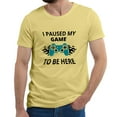 thumbnail image 1 of Greenyef Graphics I Paused My Game to Be Here Video Gamer Gift for Men Teenagers Gaming Funny Graphic T-Shirt Style-33 (Cornsilk, Medium), 1 of 6