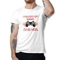 thumbnail image 1 of Greenyef Graphics I Paused My Game to Be Here Video Gamer Gift for Men Teenagers Gaming Funny Graphic T-Shirt Style-34 (White, Large), 1 of 6