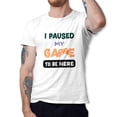 thumbnail image 1 of Greenyef Graphics I Paused My Game to Be Here Video Gamer Gift for Men Teenagers Gaming Funny Graphic T-Shirt Style-48 (White, Large), 1 of 6