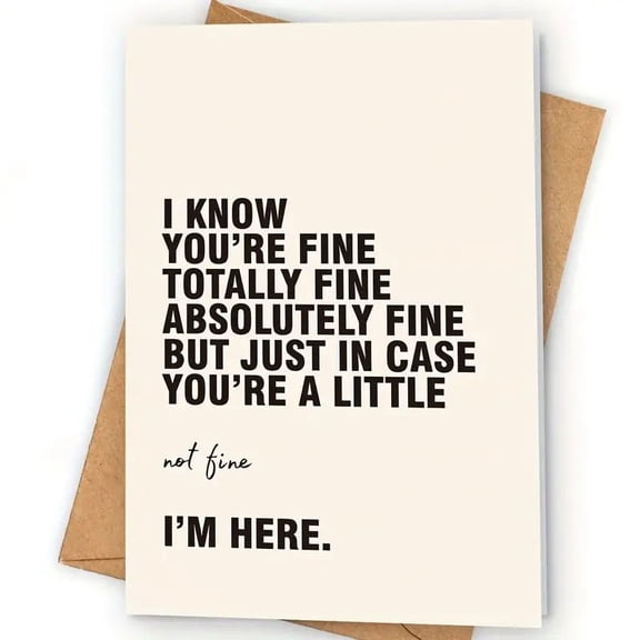 Greeting Card  I Know You're Fine, But Just in Case Supportive Message  Blank Inside for Personalization  Ideal for Friends and Loved Ones