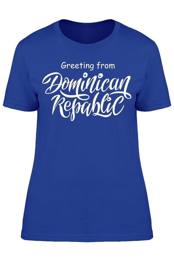 Greeting From Dominican Republic T-Shirt Women -Image by Shutterstock, Female Small