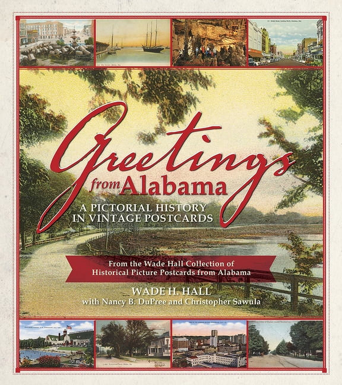 Greetings from Alabama: A Pictorial History in Vintage Postcards : from the Wade Hall Collection of Historical Picture Postcards from Alabama [Book]