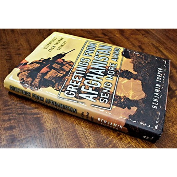 Pre-Owned Greetings from Afghanistan, Send More Ammo: Dispatches from Taliban Country Paperback
