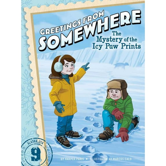 Greetings from Somewhere The Mystery of the Icy Paw Prints, Book 9, (Paperback)