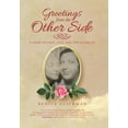 thumbnail image 1 of Greetings from the Other Side : A Story of Love, Loss, and the Afterlife, 1 of 1