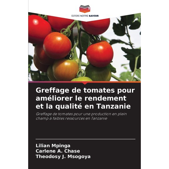 Greffage de tomates pour amliorer le rendement et la qualit en Tanzanie, (Paperback)