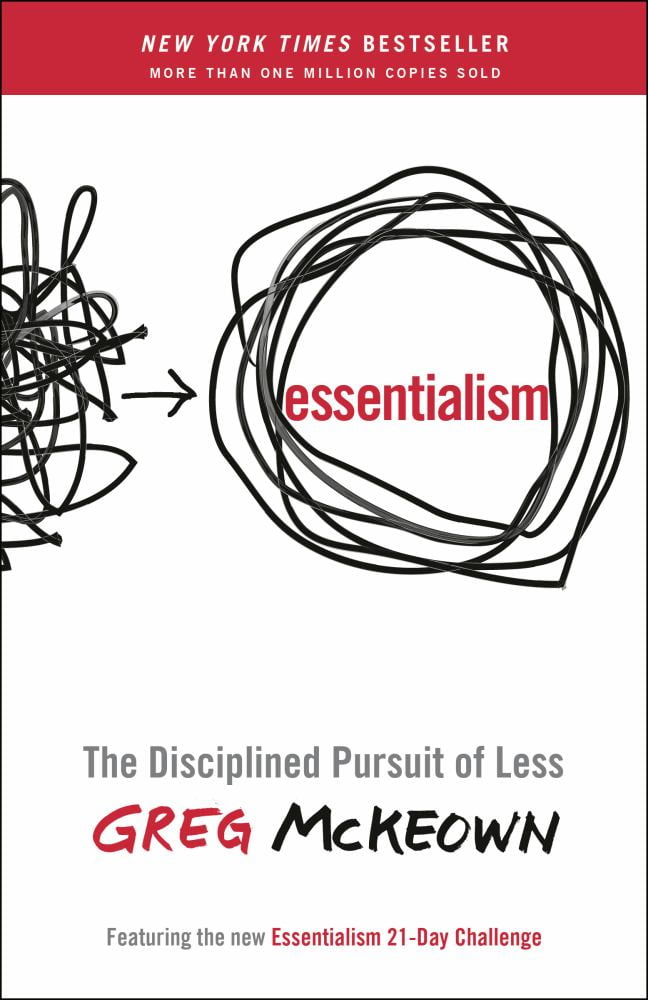 Greg McKeown: Essentialism: The Disciplined Pursuit of Less (Paperback)