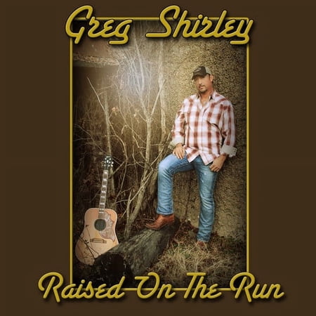 Greg Shirley - Raised on the Run - Music & Performance - CD