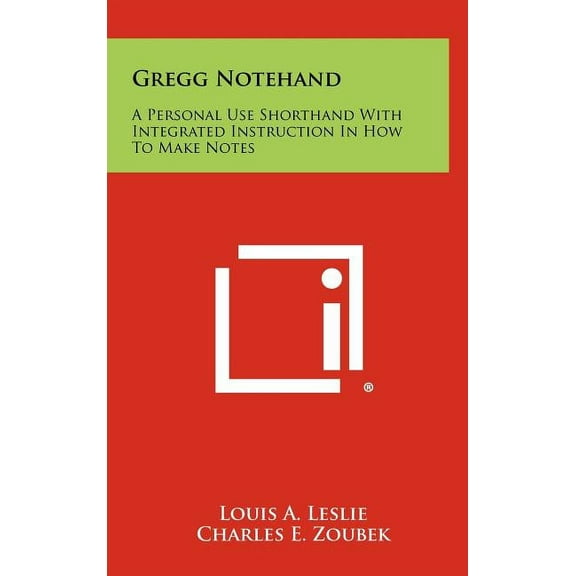 Gregg Notehand: A Personal Use Shorthand With Integrated Instruction In How To Make Notes, (Hardcover)