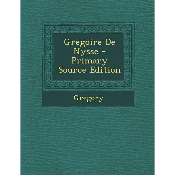 Gregoire de Nysse - Primary Source Edition (Paperback)