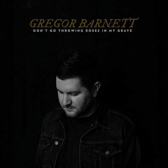Gregor Barnett - Don't Go Throwing Roses In My Grave - Music & Performance - CD